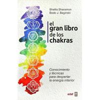 LIBRO El Gran Libro de los Chakras (conocimiento y tenicas para despertar de la energia interior) Edaf Shalia Sharamon