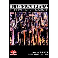 Libro El Lenguaje Ritual en el Palo Monte Mayombe - Ralph Alpizar y Guillermo Calleja (MAIO)